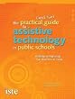 The Practical (and Fun) Guide to Assistive Technology in Public Schools:  Building or Improving Your Districts AT Team