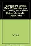 Harmonic and minimal maps : with applications in geometry and physics
