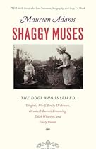 Shaggy Muses: The Dogs who Inspired Virginia Woolf, Emily Dickinson, Elizabeth Barrett Browning, Edith Wharton, and Emily Bront&euml;