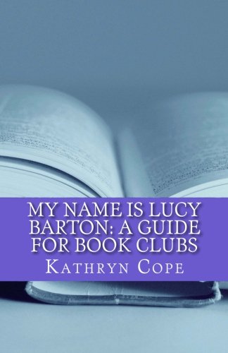 My Name is Lucy Barton: A Guide for Book Clubs (The Reading Room Book Group Notes)