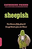 Sheepish: Two Women, Fifty Sheep, and Enough Wool to Save the Planet