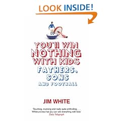 You'll Win Nothing with Kids: Fathers, Sons and Football