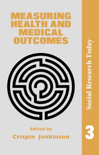 Measuring Health And Medical Outcomes (Social Research Today Series)