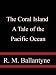 The Coral Island A Tale of the Pacific Ocean
