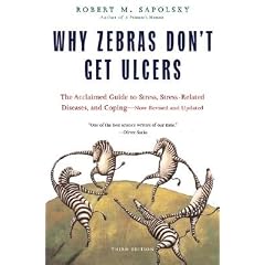 Why Zebras Don't Get Ulcers [WHY ZEBRAS DONT GET ULCERS REV]