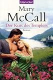 Der Kuss des Templers: Roman - Mary McCall