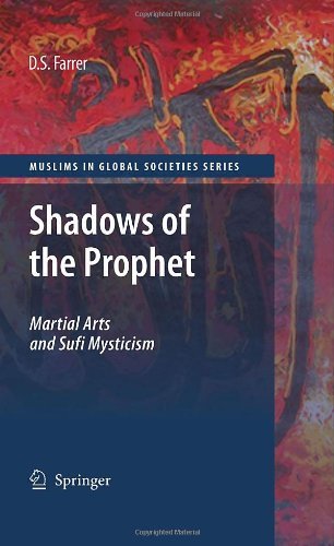 Shadows of the Prophet: Martial Arts and Sufi Mysticism (Muslims in Global Societies Series) On Sale