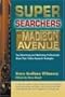 Super Searchers on Madison Avenue: Top Advertising and Marketing Professionals Share Their Online Research Strategies (Super Searchers series)
