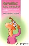 R�veillez votre m�moire ! : Mieux utiliser vos ressources c�r�brales