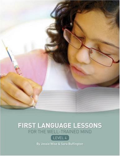 First Language Lessons for the Well-Trained Mind: Level 4 Instructor Guide (First Language Lessons) by Wise, Jessie, Buffington, Sara published by Peace Hill Press (2008) Paperback
