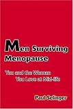 Men Surviving Menopause: You and the Woman You Love At Midlife