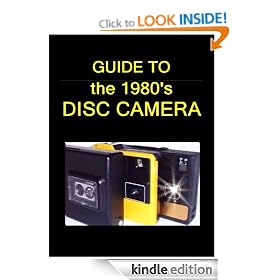 Guide to the 1980's Disc Camera: Descriptions, Variations, Valuations