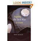 Click here to buy Arguing the Just War in Islam by  John Kelsay.
