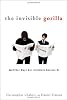 The Invisible Gorilla: And Other Ways Our Intuitions Deceive Us