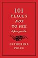 101 Places Not to See Before You Die