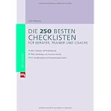 Die 250 besten Checklisten f�r Berater, Trainer und Coaches: Basis: Strategie und Positionierung; Pflicht: Marketing und Corporate Identity; K�r: Kundenakquise und Inszenierungstechnikenvon "Giso Weyand"