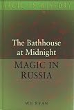 The bathhouse at midnight : an historical survey of magic and divination in Russia