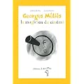 Georges Melies le magicien du cin�ma