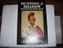 Hunting a Shadow: The Search for Black Hawk (An Eye-Witness Account of the Black Hawk War of 1832)