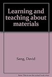 Learning and teaching about materials