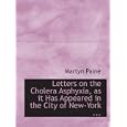Letters on the Cholera Asphyxia, as it Has Appeared in the City of New-York ... by Martyn Paine