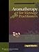 Aromatherapy for Massage Practitioners (LLW Massage Therapy & Bodywork Educational Series)