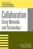 Collaboration: Using Networks and Partnerships (IBM Center for the Business of Government)
