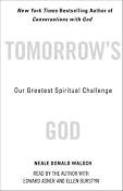 Tomorrow's God: Our Greatest Spiritual Challenge | [Neale Donald Walsch]