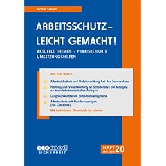 Arbeitsschutz - leicht gemacht! - Heft 20: Aktuelle Themen - Praxisberichte - Umsetzungshilfen