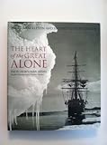 The heart of the great alone : Scott, Shackleton and Antarctic photography