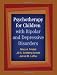 Psychotherapy for Children with Bipolar and Depressive Disorders