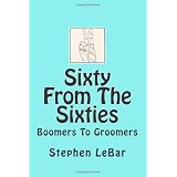 Sixty From The Sixties: Boomers To Groomers