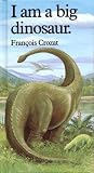 I Am a Big Dinosaur (Little Animal Miniature)