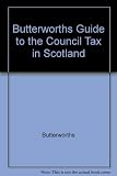 Butterworths guide to the Council Tax in Scotland