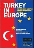 Turkey in Europe : the economic case for Turkish membership of the European Union