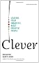 Clever: Leading Your Smartest, Most Creative People
