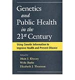(GENETICS AND PUBLIC HEALTH IN THE 21ST CENTURY: USING GENETIC INFORMATION TO IMPROVE HEALTH AND PREVENT DISEASE) BY Khoury, Muin J.(Author)Hardcover Aug-2000