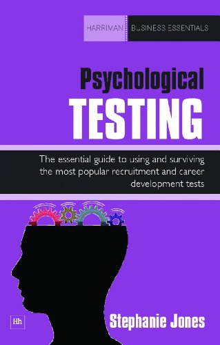 Psychological Testing: The essential guide to using and surviving the most popular recruitment and career development tests (Harriman Business Essentials)
