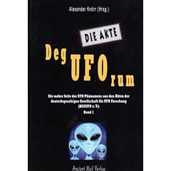Die Akte Deguforum: Die wahre Seite des Ufo Ph�nomens aus den Akten der deutschsprachigen Gesellschaft f�r UFO Forschung (DEGUFO e.V.)