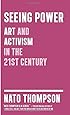 Seeing Power: Art and Activism in the Twenty-first Century