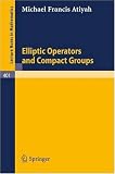 Elliptic Operators and Compact Groups (Lecture Notes in Mathematics)