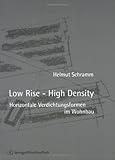 Low Rise - High Density. Horizontale Verdichtungsformen im Wohnbau-
