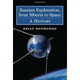 Russian Exploration, from Siberia to Space: A History