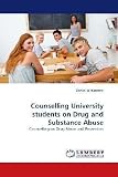 Counselling University Students on Drug and Substance Abuse: Counselling on Drug Abuse and Prevention