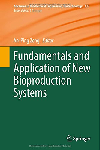 Fundamentals and Application of New Bioproduction Systems (Advances in Biochemical Engineering/Biotechnology)