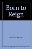 Born to reign