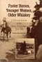 Faster Horses, Younger Women, Older Whiskey: A Pictorial History of the Routt County Fair 1914-1995