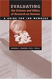 Evaluating the Science and Ethics of Research on Humans: A Guide for IRB Members