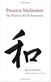 Presence Meditation: The Practice of Life Awareness