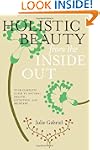 Holistic Beauty from the Inside Out:...